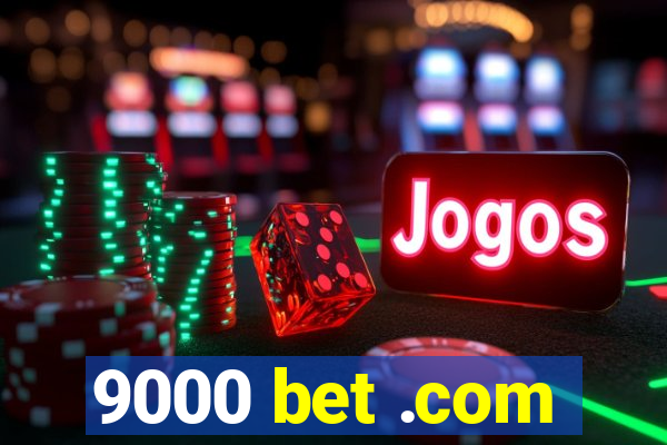 9000 bet .com